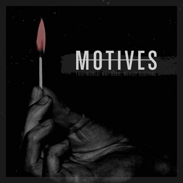 Motives - This World, Not Dead, Merely Sleeping (2015)